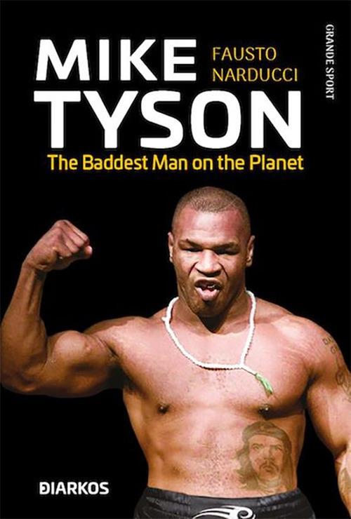 Mike Tyson. The baddest man on the planet. Ediz. italiana - Fausto Narducci - ebook