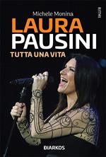 Laura Pausini. Tutta una vita