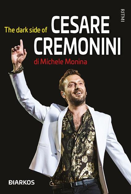 The dark side of Cesare Cremonini - Michele Monina - copertina