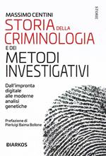 Storia della criminologia e dei metodi investigativi. Dall'impronta digitale alle moderne analisi genetiche