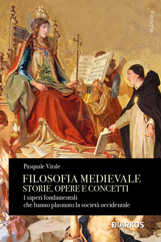 Filosofia medievale. Storie, opere e concetti. I saperi fondamentali che hanno plasmato la società occidentale - Pasquale Vitale - copertina