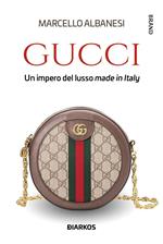 Gucci. Un impero del lusso made in Italy