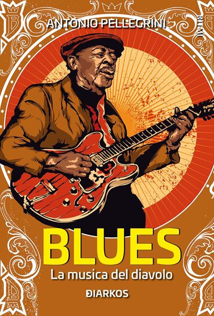 Blues. La musica del diavolo - Antonio Pellegrini - copertina