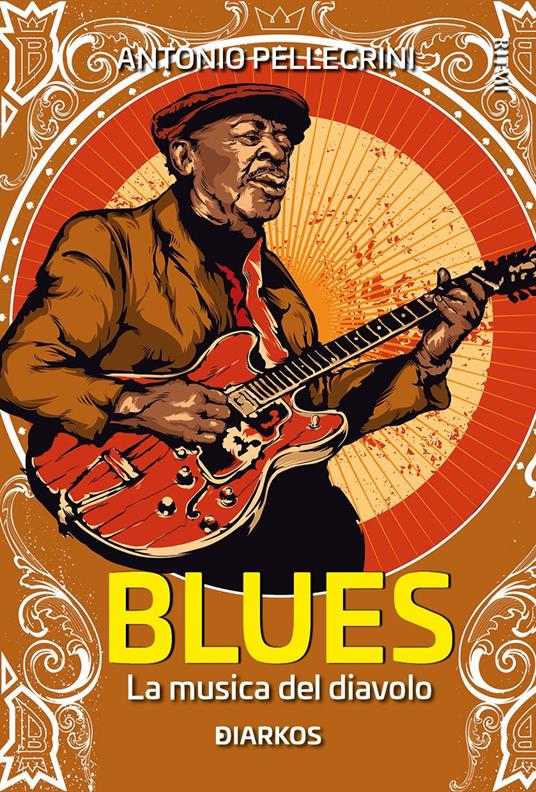 Blues. La musica del diavolo - Antonio Pellegrini - copertina
