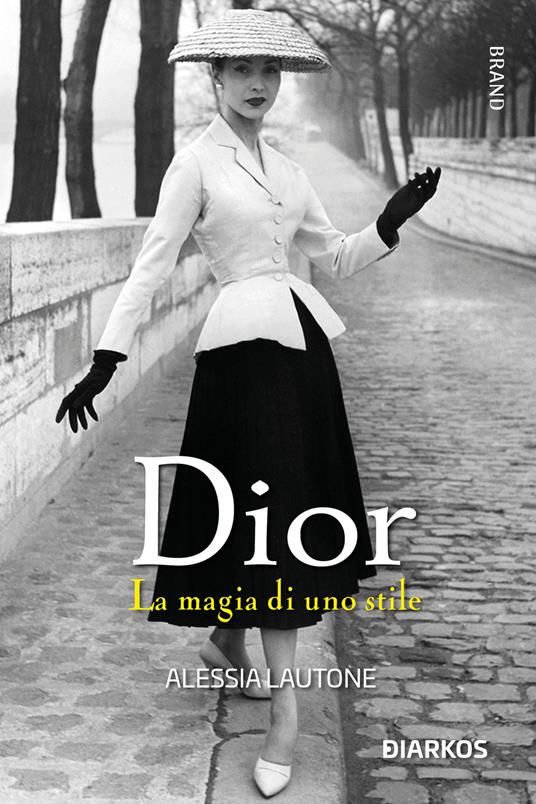 Dior. La magia di uno stile - Alessia Lautone - copertina