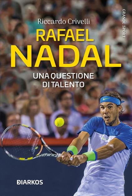 Rafael Nadal. Una questione di talento - Riccardo Crivelli - copertina