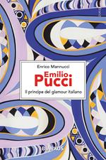 Emilio Pucci. Il principe del glamour italiano