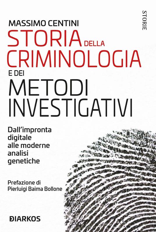 Storia della criminologia e dei metodi investigativi. Dall'impronta digitale alle moderne analisi genetiche - Massimo Centini - ebook