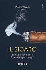 Il sigaro. L'arte del fumo lento fra storia e personaggi