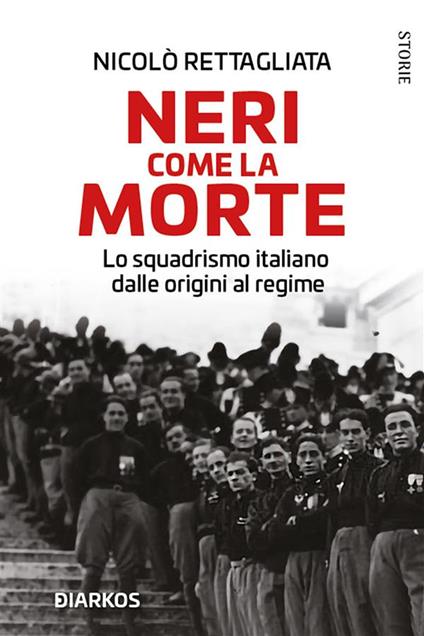 Neri come la morte. Lo squadrismo italiano dalle origini al regime - Nicolò Rettagliata - ebook