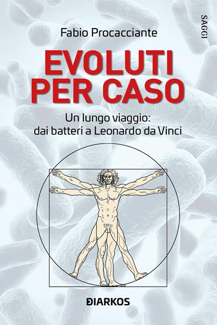Evoluti per caso. Un lungo viaggio: dai batteri a Leonardo da Vinci - Fabio Procacciante - copertina