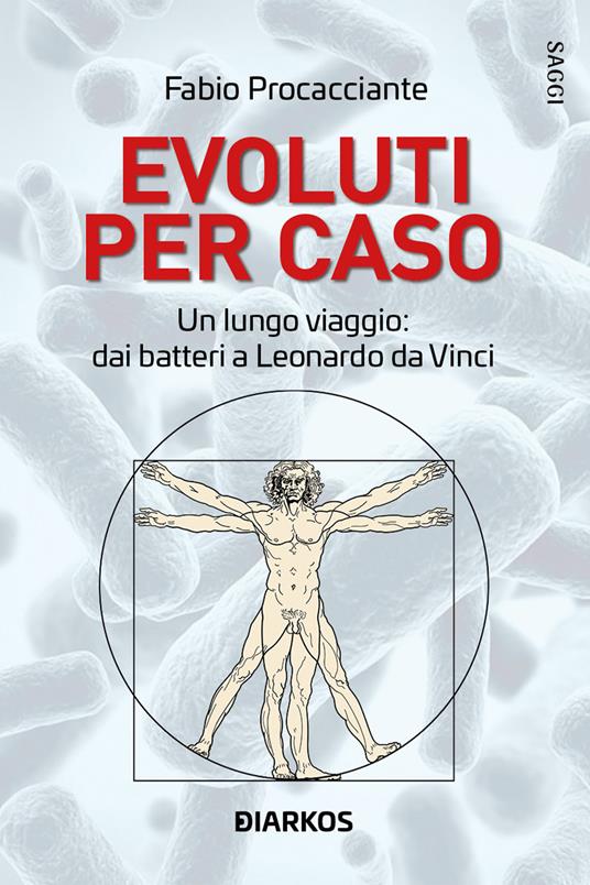Evoluti per caso. Un lungo viaggio: dai batteri a Leonardo da Vinci - Fabio Procacciante - copertina
