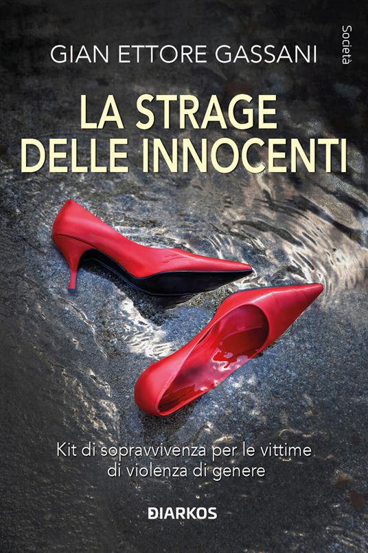 La strage delle innocenti. Kit di sopravvivenza per le vittime di violenza di genere - Gian Ettore Gassani - copertina