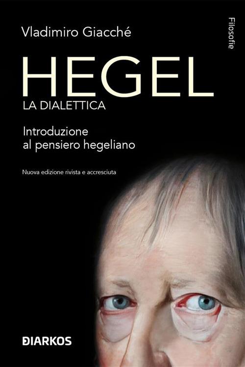 Hegel. La dialettica. Nuova ediz. - Vladimiro Giacchè - ebook