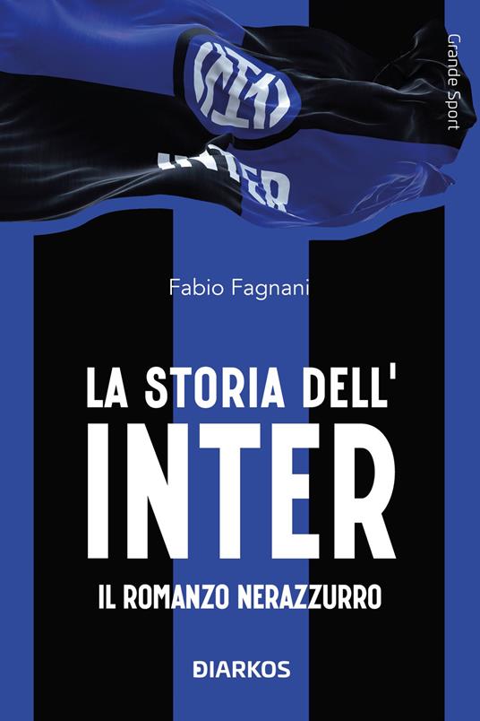 La storia dell'Inter. Il racconto neroazzurro - Fabio Fagnani - copertina