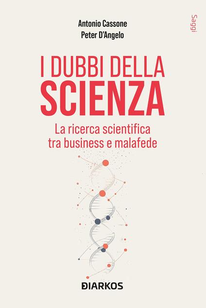 I dubbi della scienza. La ricerca scientifica tra business e malafede - Antonio Cassone,Peter D'Angelo - copertina