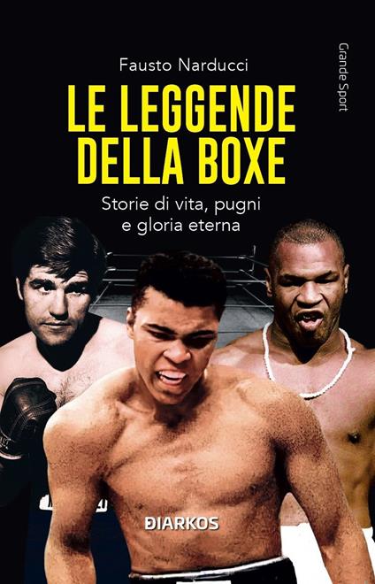 Le leggende della boxe. Storie di vita, pugni e gloria eterna. Nuova ediz. - Fausto Narducci - copertina