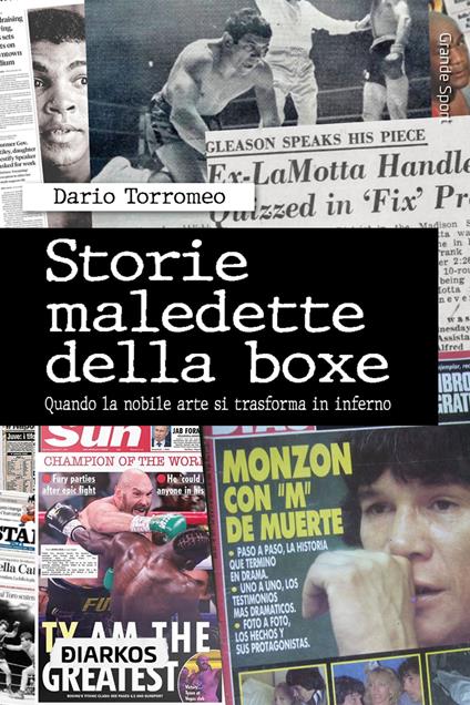 Storie maledette della boxe. Quando la nobile arte si trasforma in inferno - Dario Torromeo - copertina