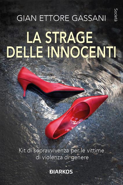 La strage delle innocenti. Kit di sopravvivenza per le vittime di violenza di genere - Gian Ettore Gassani - ebook