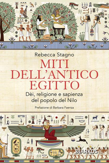 Miti dell'antico Egitto. Dèi, religione e sapienza del popolo del Nilo - Rebecca Stagno - ebook