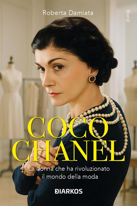 Coco Chanel. La donna che ha rivoluzionato il mondo della moda. Nuova ediz. - Roberta Damiata - copertina