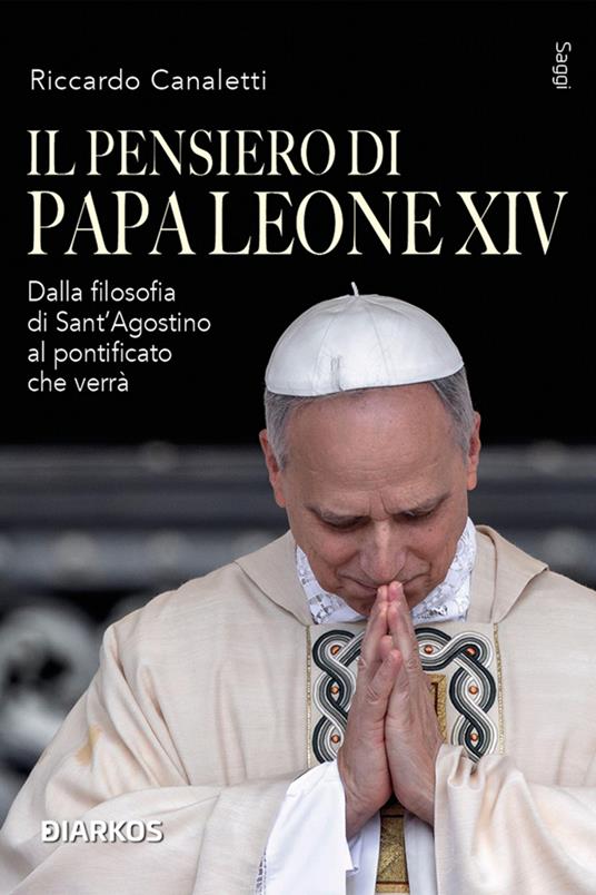 Il pensiero di Papa Leone XIV. Dalla filosofia di Sant'Agostino al pontificato che verrà - Riccardo Canaletti - ebook