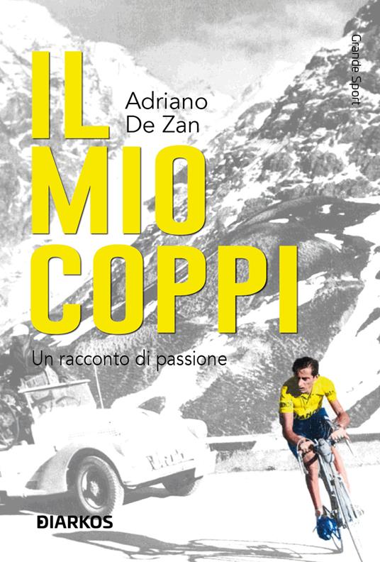 Il mio Coppi. Un racconto di passione - Adriano De Zan - copertina