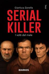 Serial killer. I volti del male
