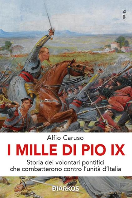 I Mille di Pio IX. Storia dei volontari pontifici che combatterono contro l'Unità d'Italia - Alfio Caruso - ebook