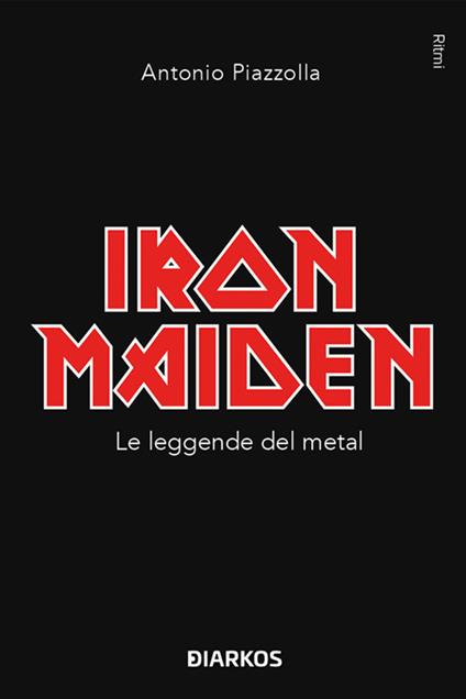 Iron Maiden. Le leggende del metal - Antonio Piazzolla - ebook