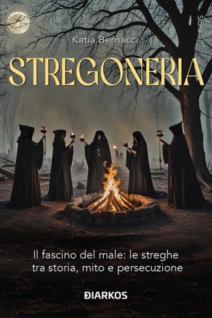 Stregoneria. Il fascino del male: le streghe tra storia, mito e persecuzione - Katia Bernacci - ebook