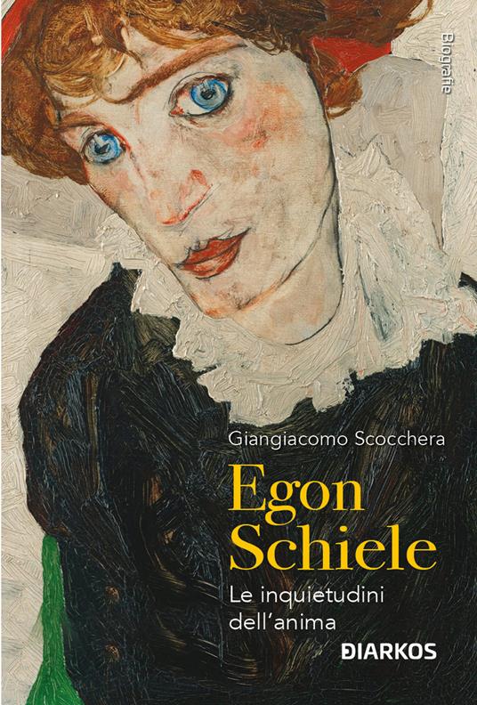 Egon Schiele. Le inquietudini dell'anima - Giangiacomo Scocchera - copertina