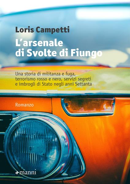 L' arsenale di Svolte di Fiungo. Una storia di militanza e fuga, terrorismo rosso e nero, servizi segreti e imbrogli di Stato negli anni Settanta - Loris Campetti - ebook