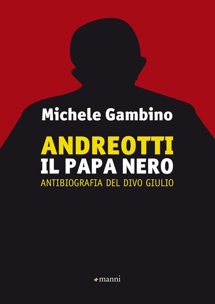 Andreott. Il papa nero. Antibiografia del divo Giulio - Michele Gambino - ebook