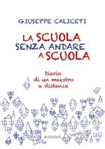 La scuola senza andare a scuola. Diario di un maestro a distanza