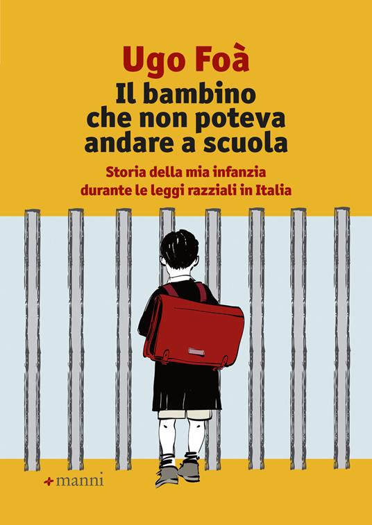 Il bambino che non poteva andare a scuola. Storia della mia infanzia durante le leggi razziali in Italia - Ugo Foà - ebook