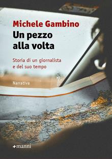 Un pezzo alla volta. L'educazione di un giornalista