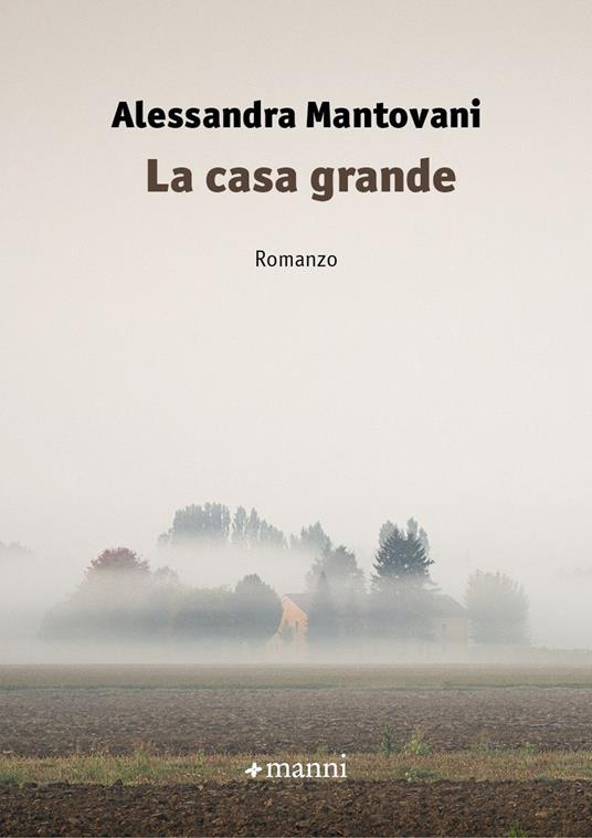 La casa grande - Alessandra Mantovani - copertina