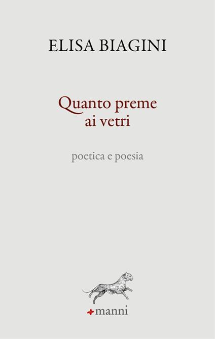 Quanto preme ai vetri. Poetica e poesia - Elisa Biagini - copertina