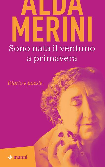 Sono nata il ventuno a primavera. Diario e poesie - Alda Merini - copertina