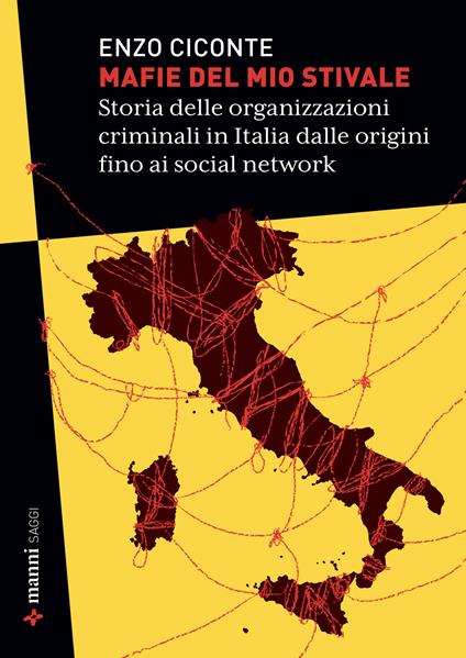 Mafie del mio stivale. Storia delle organizzazioni criminali in Italia dalle origini fino ai social network - Enzo Ciconte - copertina