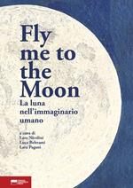 Fly me to the moon. La luna nell'immaginario umano