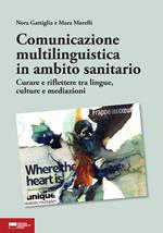 Comunicazione multilinguistica in ambito sanitario. Curare e riflettere tra lingue, culture e mediazioni