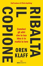 Ribalta il copione. Convinci gli altri che la tua idea è in realtà la loro