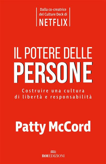 Il potere delle persone. Costruire una cultura di libertà e responsabilità - Patty McCord,Roberto Merlini - ebook