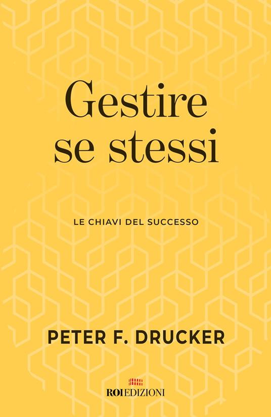 Gestire se stessi. Le chiavi del successo - Peter F. Drucker - copertina