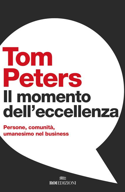 Il momento dell'eccellenza. Persone, comunità, umanesimo nel business - Tom Peters - copertina