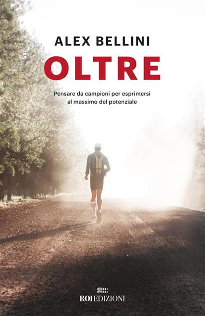 Oltre. Pensare da campioni per esprimersi al massimo del potenziale - Alex Bellini - ebook