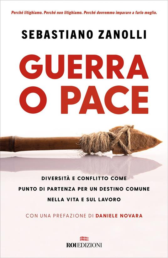 Guerra o pace. Diversità e conflitto come punto di partenza per un destino comune nella vita e sul lavoro - Sebastiano Zanolli - copertina