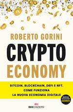 Crypto economy. Bitcoin, blockchain, DeFi e NFT. Come funziona la nuova economia digitale. Ediz. ampliata